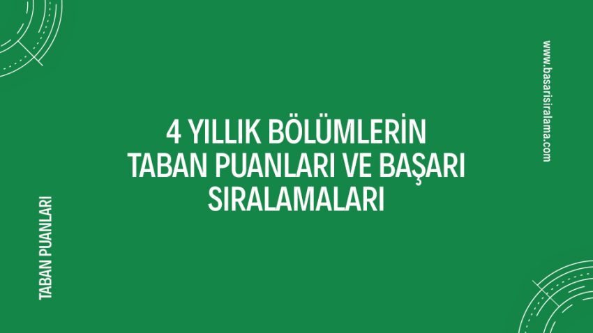 4 Yıllık Bölümlerin Taban Puanları