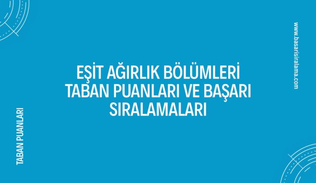 esit-agirlik-bolumleri-taban-puanlari