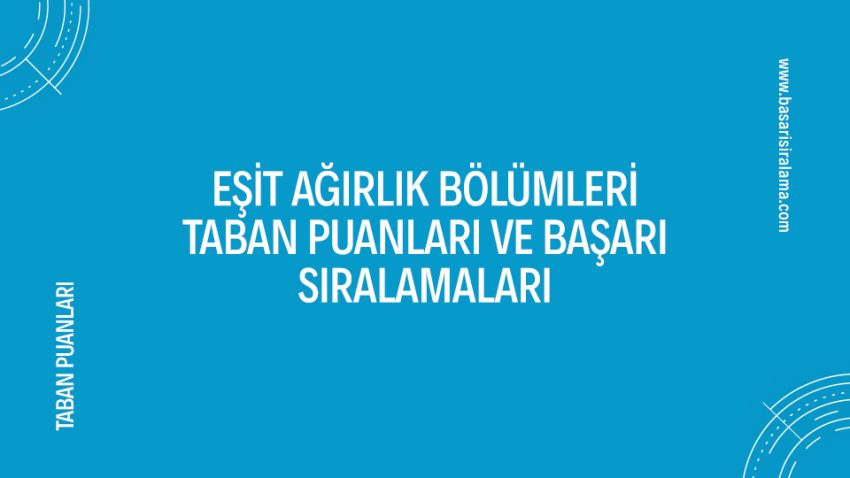 Eşit Ağırlık Bölümleri Taban Puanları