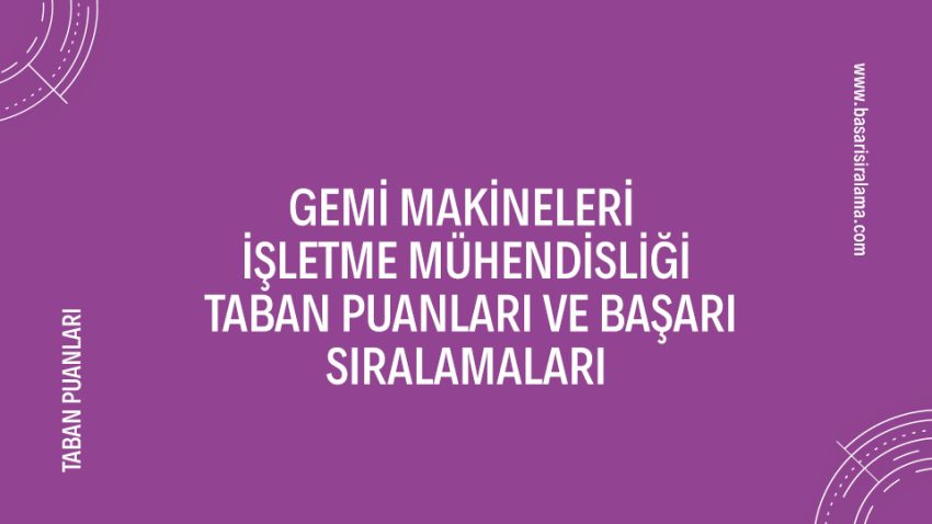Gemi Makineleri İşletme Mühendisliği Taban Puanları