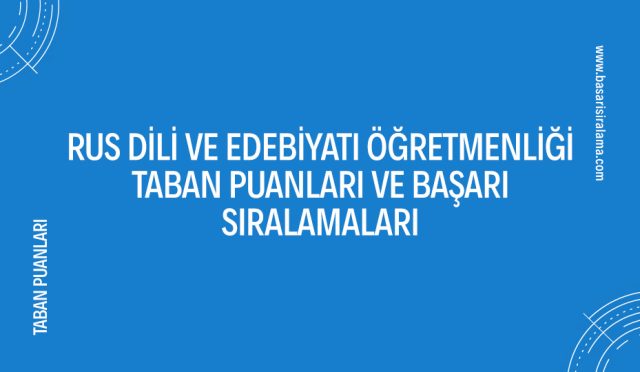 rus-dili-ve-edebiyati-ogretmenligi-taban-puanlari