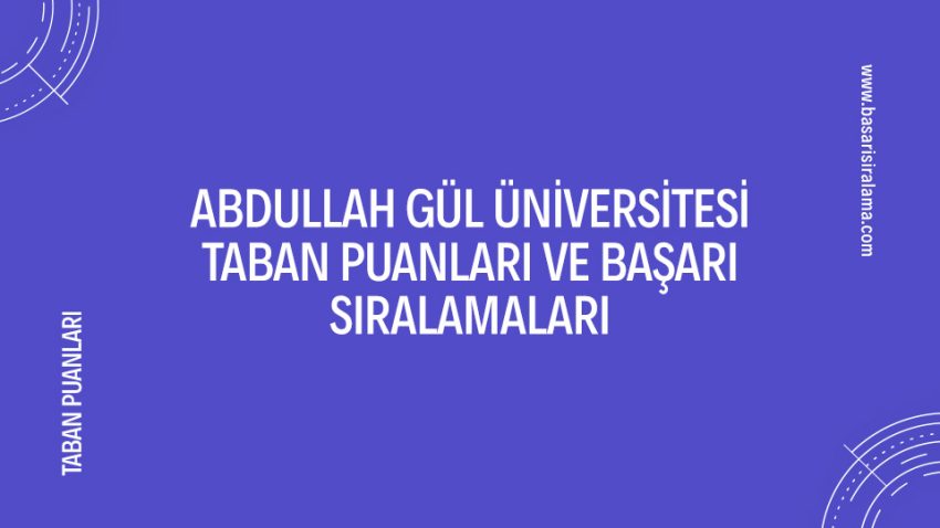 Abdullah Gül Üniversitesi Taban Puanları