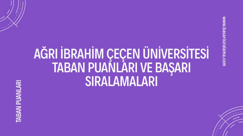 Ağrı İbrahim Çeçen Üniversitesi Taban Puanları