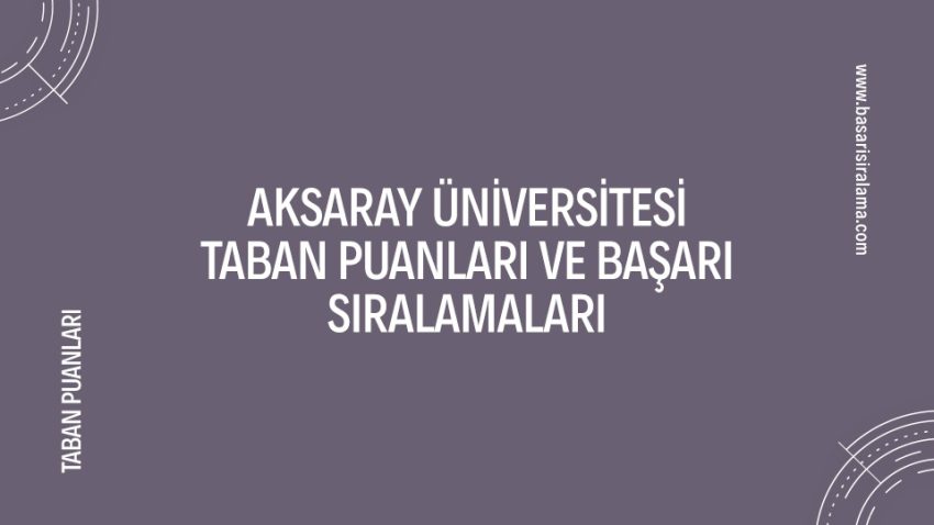 Aksaray Üniversitesi Taban Puanları