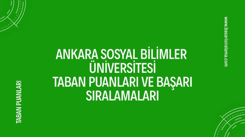 Ankara Sosyal Bilimler Üniversitesi Taban Puanları