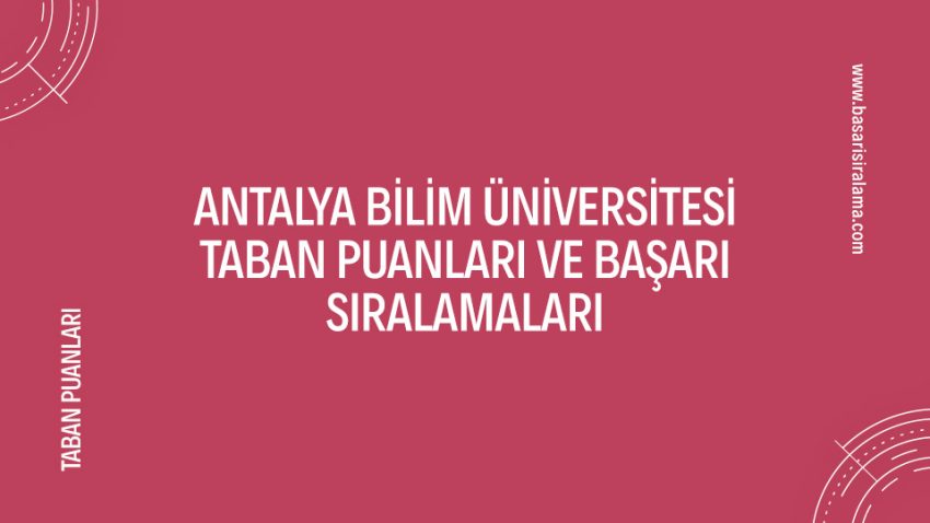 Antalya Bilim Üniversitesi Taban Puanları