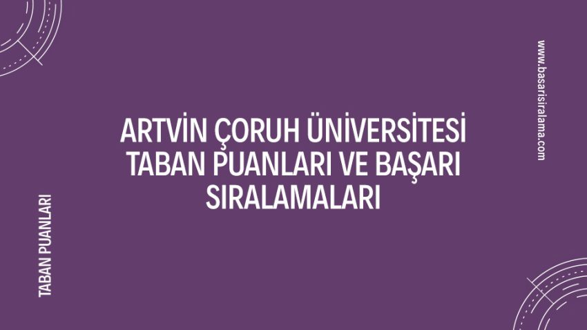 Artvin Çoruh Üniversitesi Taban Puanları