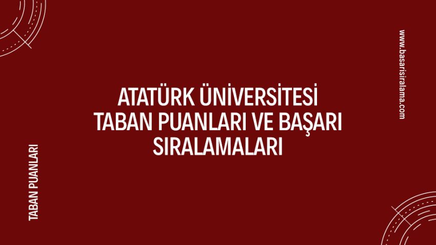 Atatürk Üniversitesi Taban Puanları