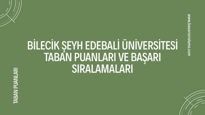 Bilecik Şeyh Edebali Üniversitesi Taban Puanları