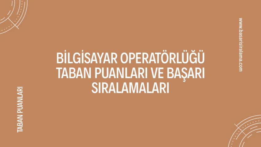Bilgisayar Operatörlüğü Taban Puanları