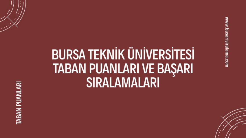 Bursa Teknik Üniversitesi Taban Puanları