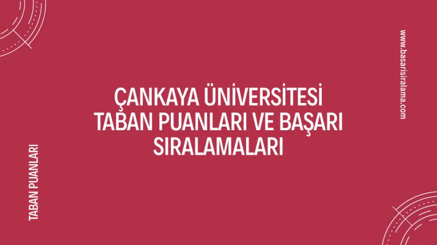 Çankaya Üniversitesi Taban Puanları