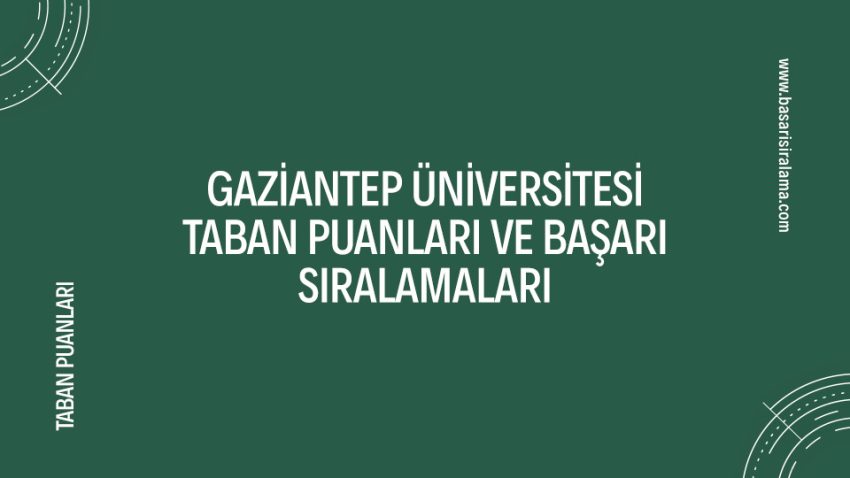 Gaziantep Üniversitesi Taban Puanları