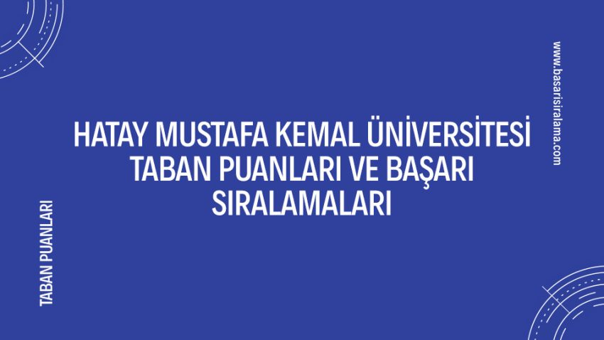Hatay Mustafa Kemal Üniversitesi Taban Puanları