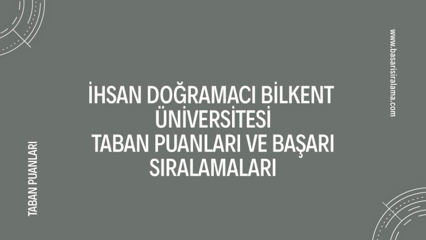 İhsan Doğramacı Bilkent Üniversitesi Taban Puanları
