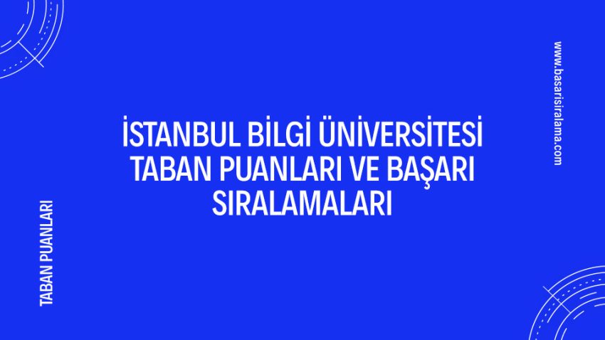 İstanbul Bilgi Üniversitesi Taban Puanları