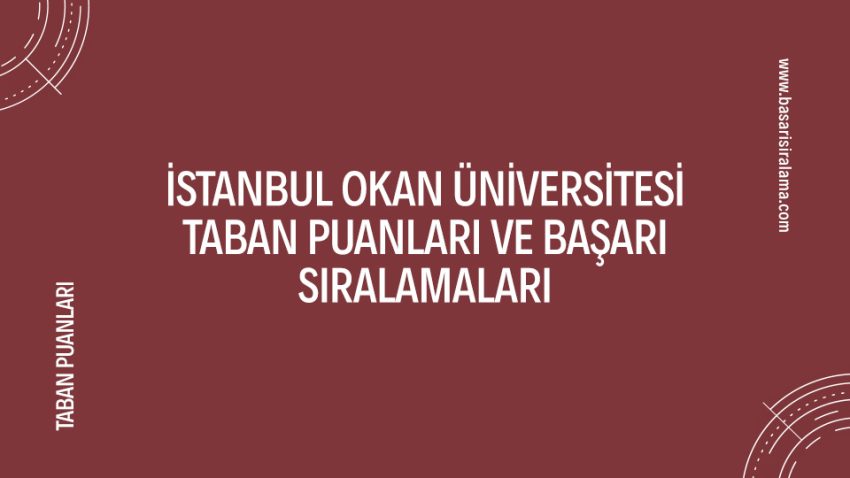 İstanbul Okan Üniversitesi Taban Puanları