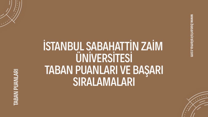 İstanbul Sabahattin Zaim Üniversitesi Taban Puanları