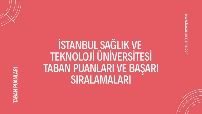 İstanbul Sağlık ve Teknoloji Üniversitesi Taban Puanları