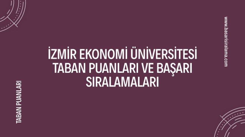 İzmir Ekonomi Üniversitesi Taban Puanları
