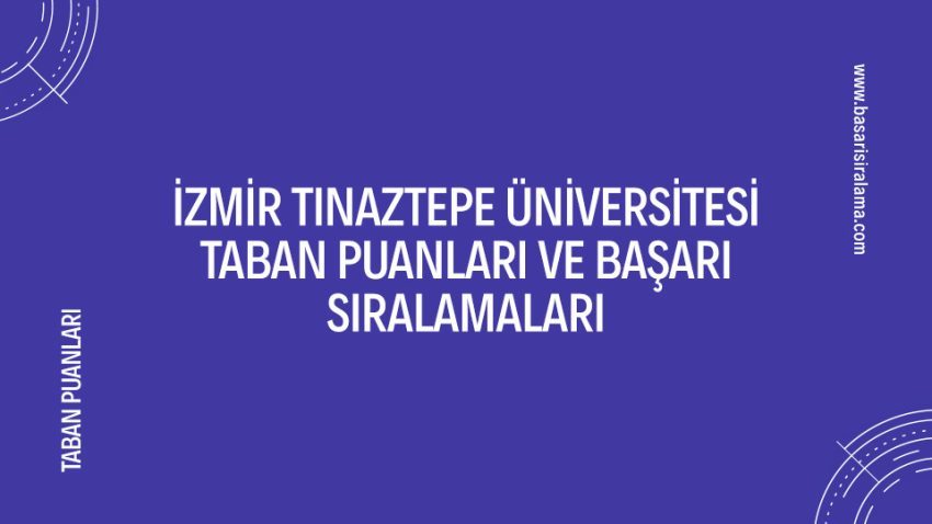 İzmir Tınaztepe Üniversitesi Taban Puanları