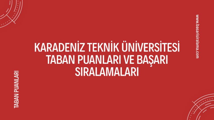 Karadeniz Teknik Üniversitesi Taban Puanları
