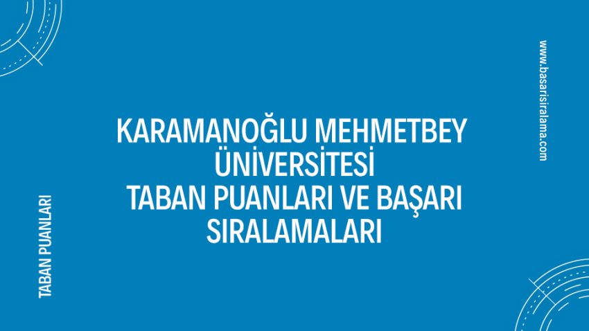 Karamanoğlu Mehmetbey Üniversitesi Taban Puanları