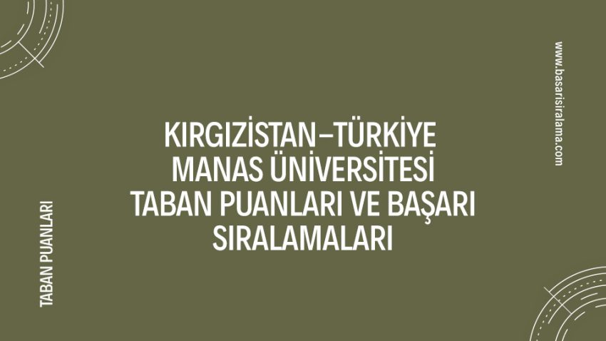 Kırgızistan-Türkiye Manas Üniversitesi Taban Puanları