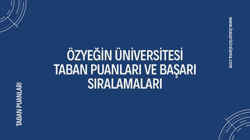 Özyeğin Üniversitesi Taban Puanları