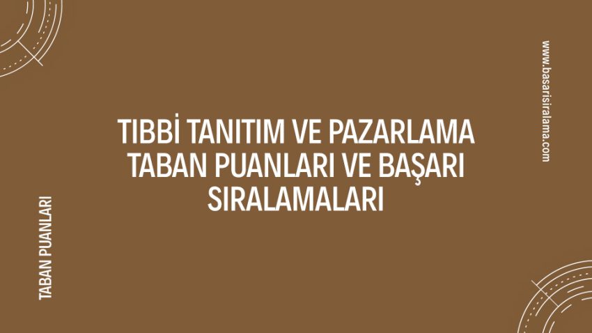 Tıbbi Tanıtım ve Pazarlama Taban Puanları