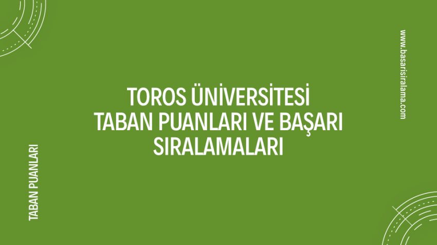 Toros Üniversitesi Taban Puanları