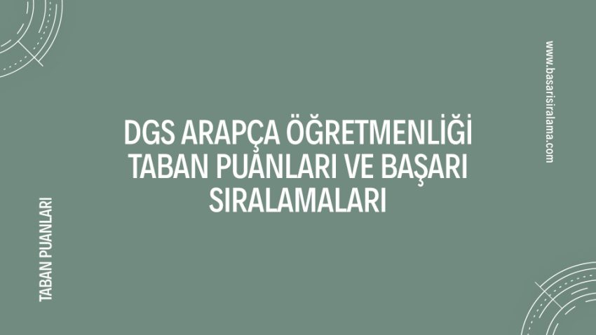 DGS Arapça Öğretmenliği Taban Puanları