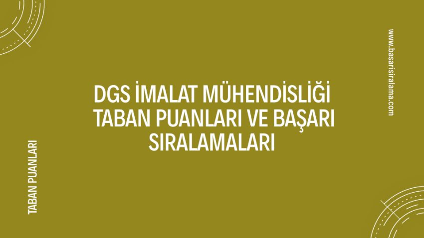 DGS İmalat Mühendisliği Taban Puanları
