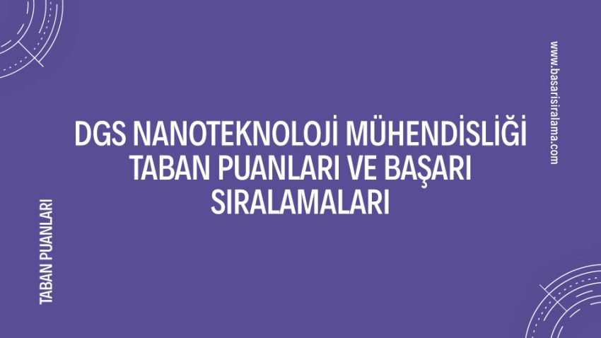 DGS Nanoteknoloji Mühendisliği Taban Puanları