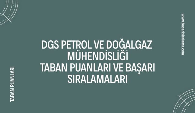 dgs-petrol-ve-dogalgaz-muhendisligi-taban-puanlari