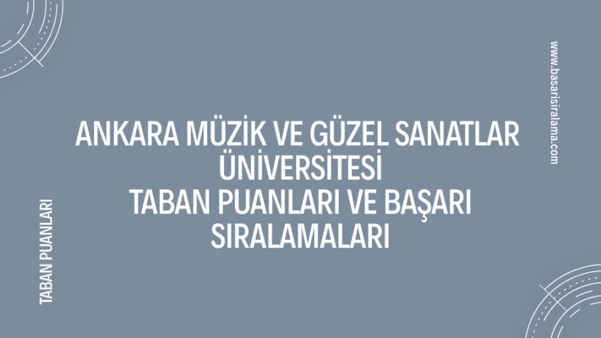 Ankara Müzik ve Güzel Sanatlar Üniversitesi Taban Puanları